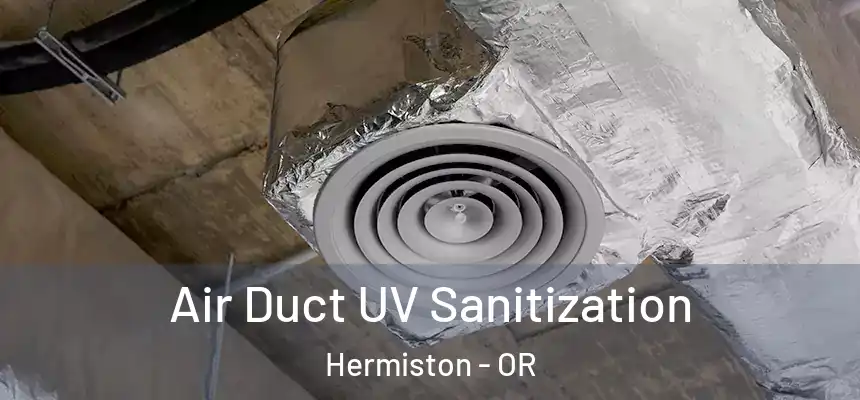  Air Duct UV Sanitization Hermiston - OR