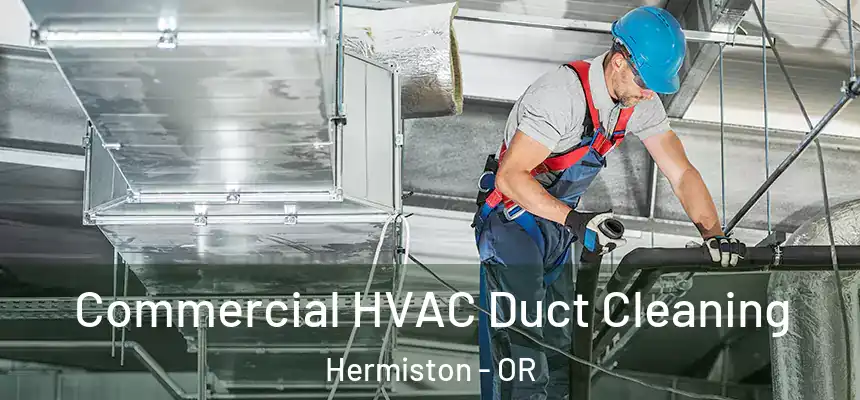  Commercial HVAC Duct Cleaning Hermiston - OR