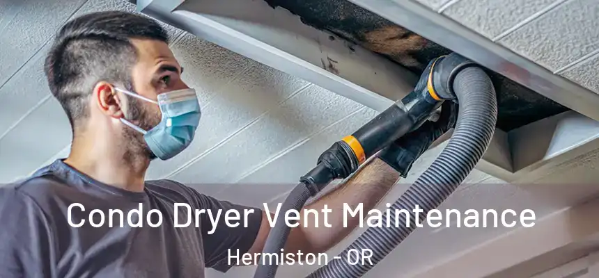  Condo Dryer Vent Maintenance Hermiston - OR