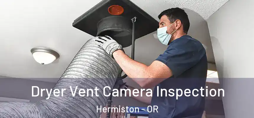  Dryer Vent Camera Inspection Hermiston - OR