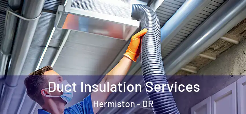 Duct Insulation Services Hermiston - OR