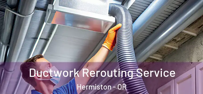 Ductwork Rerouting Service Hermiston - OR