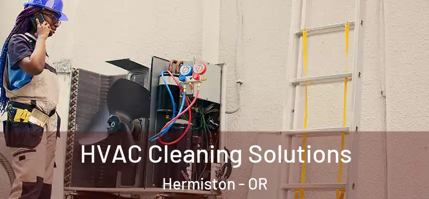  HVAC Cleaning Solutions Hermiston - OR