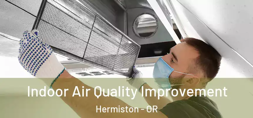  Indoor Air Quality Improvement Hermiston - OR